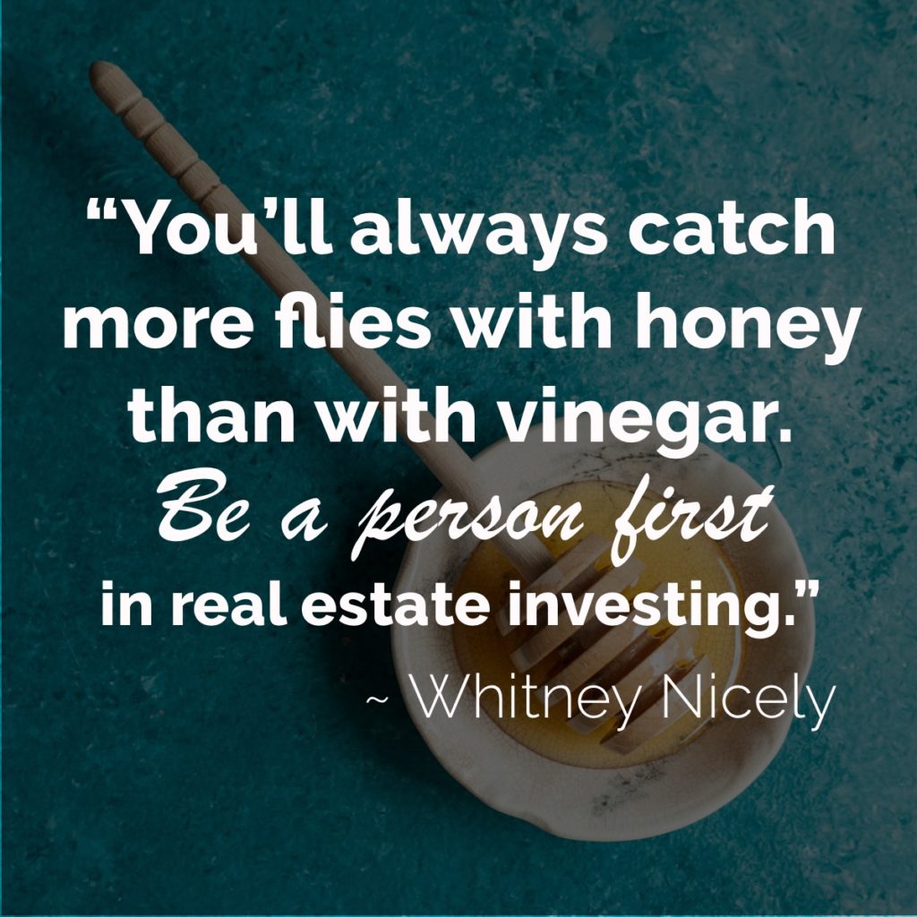 Honey scoop in bowl, quote "You'll always catch more flies with honey than with vinegar. Be a person first in real estate investing." ~Whitney Nicely