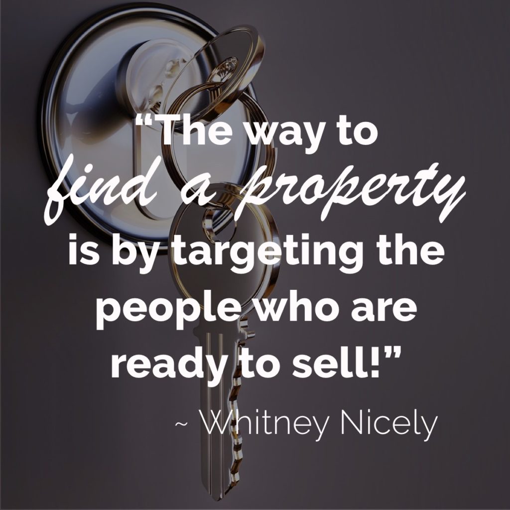Keys in door lock, quote "The way to find a property is by targeting the people who are ready to sell!" ~Whitney Nicely