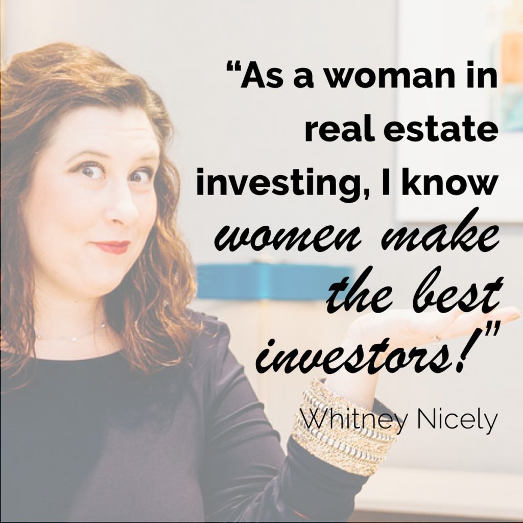 Image of Whitney Nicely with her quote "As a woman in real estate investing, I know women make the best investors!"