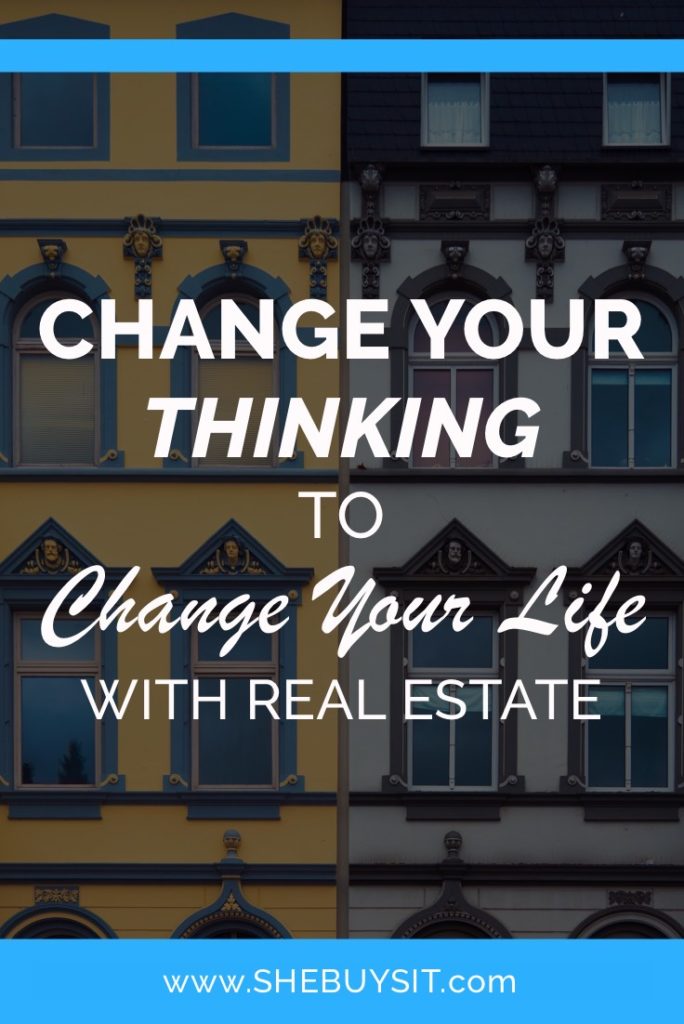 change your life, get started investing in real estate