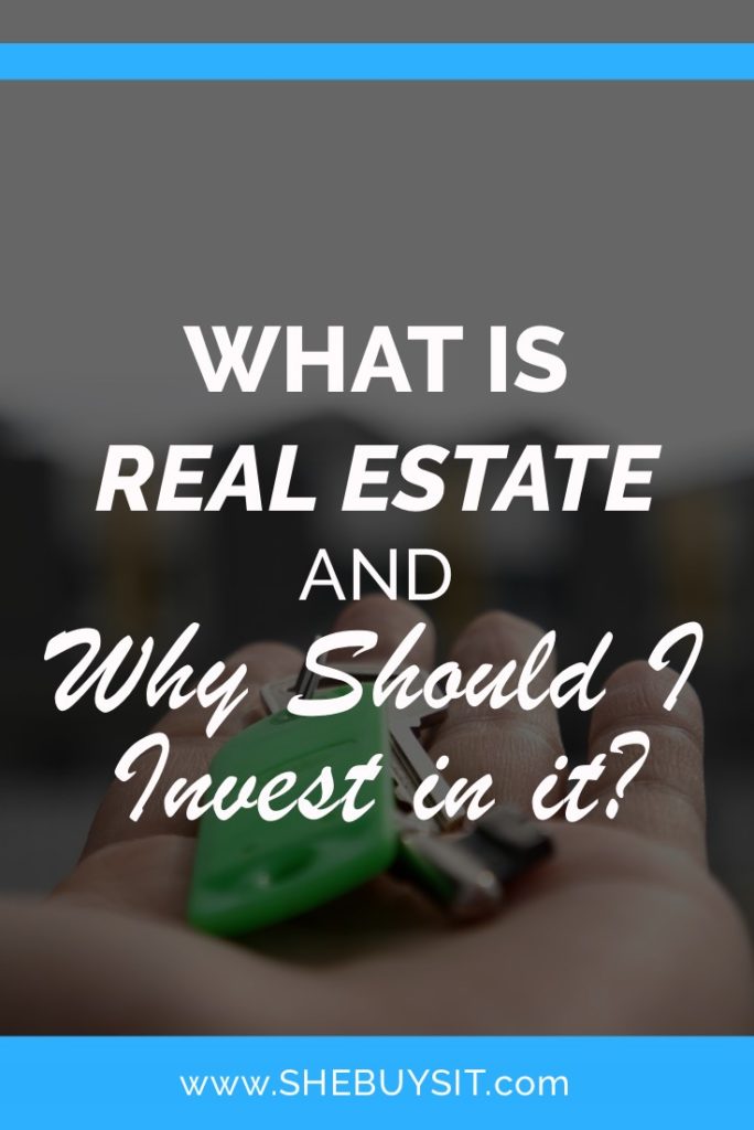 What is Real Estate and Why Should I Invest In It?