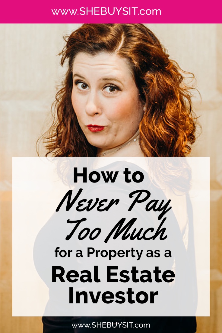How to NEVER Pay Too Much for a Property as a Real Estate Investor