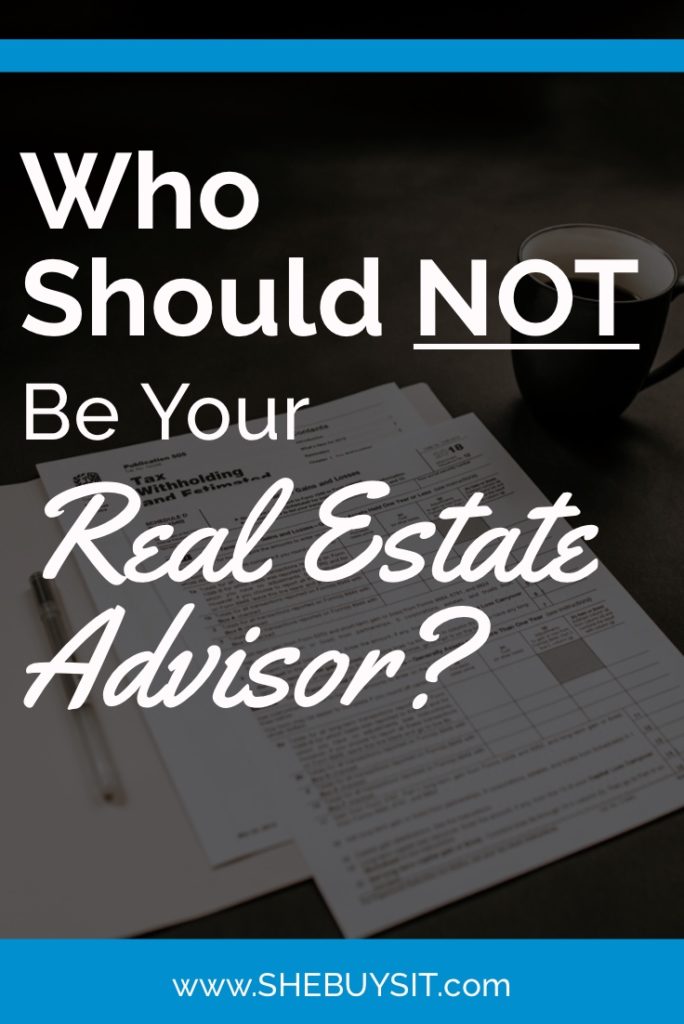 who should not be your real estate advisor?